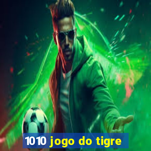 1010 jogo do tigre